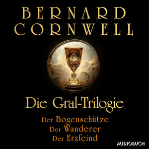 Die Gral–Trilogie: Der Bogenschütze – Der Wanderer – Der Erzfeind