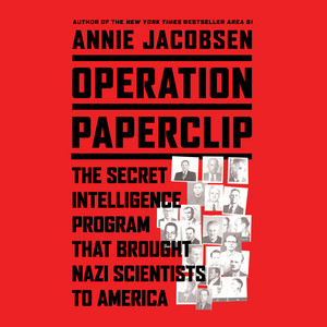Operation Paperclip: The Secret Intelligence Program that Brought Nazi Scientists to America Audiobook