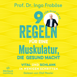 9 Regeln für eine Muskulatur, die gesund macht: Vital und schlank in wenigen Schritten  | Die besten Tipps und Übungen zur Stärkung unserer Muskeln, damit sie unseren Körper und unsere Seele gesund halten.