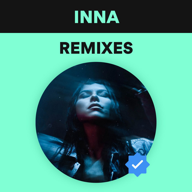 Remixes 💽 INNA - playlist by INNA | Spotify