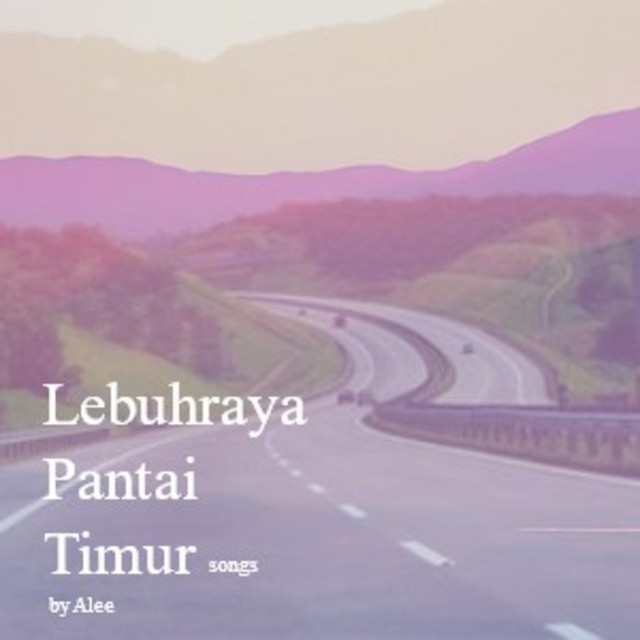 Lebuhraya Pantai Timur Playlist By Alee Isa Spotify