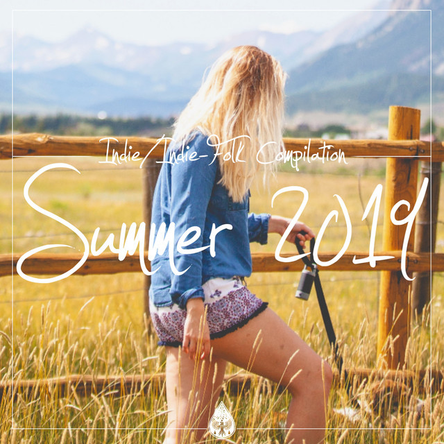 Indie Indie Folk Compilation Summer 2019 alexrainbirdMusic