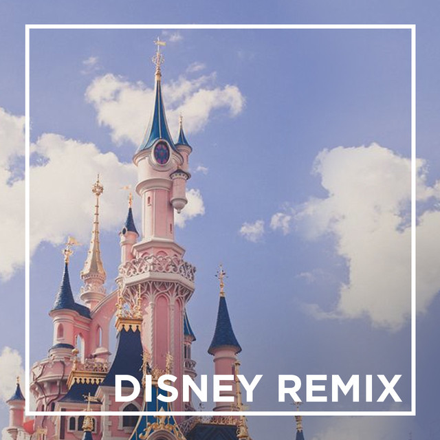 Disney Remix Playlist By Rae Kruithof Spotify