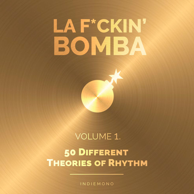 La Fucking BOMBA / 50 Different Theories of Rhythm / 💣