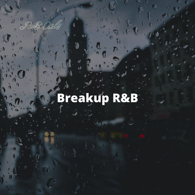 Breakup R&B - playlist by R&B ONLY | Spotify