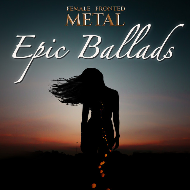 Female Fronted Metal Epic Ballads Playlist By Tennrich Spotify