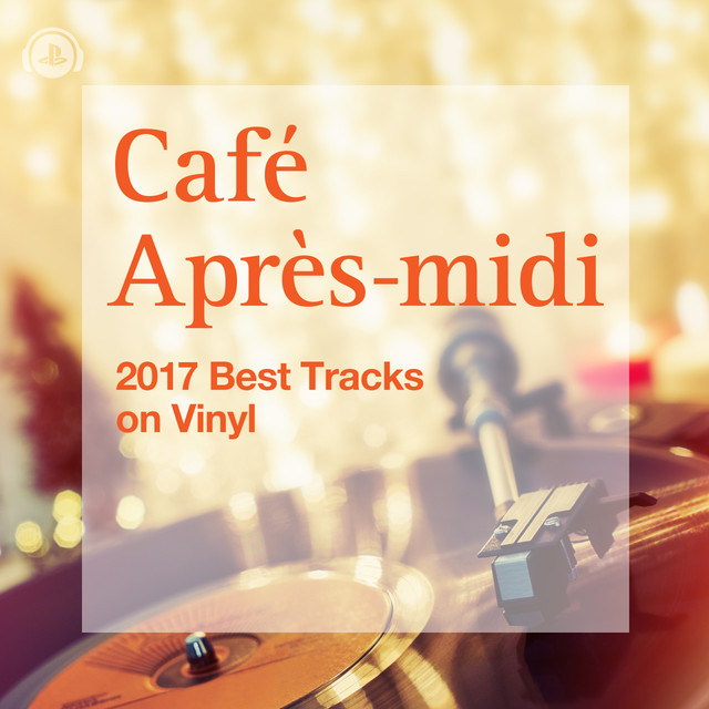 2017 Best Tracks on Vinyl by Cafe Apres-midi - Playlost.fm