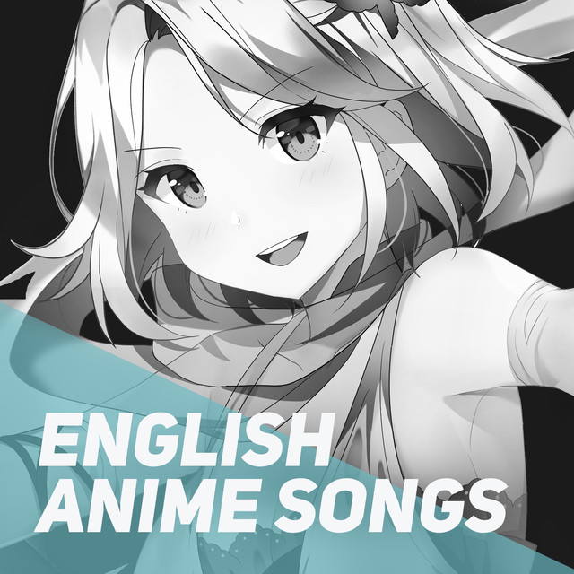 ENGLISH ANIME SONGS - playlist by AmaLee | Spotify