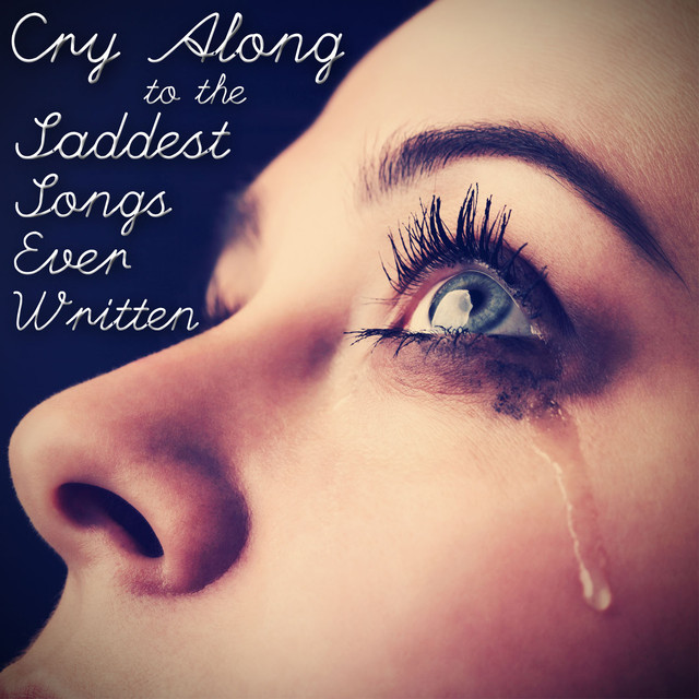 Sad Songs To Cry To