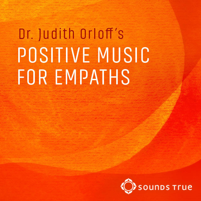 Dr. Judith Orloff's Positive Music for Empaths - playlist by Sounds ...