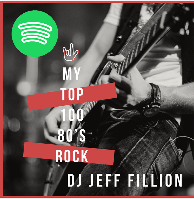 My Top 100 80 s Rock Hits Playlist By DJ Jeff Pirate Spotify