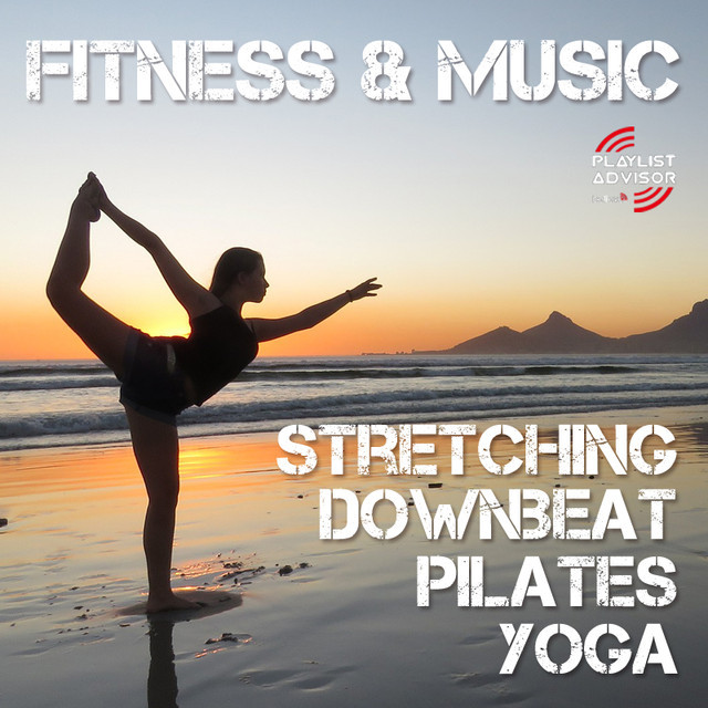2020 Fitness & Music Downbeat Pilates Yoga Stretching playlist by