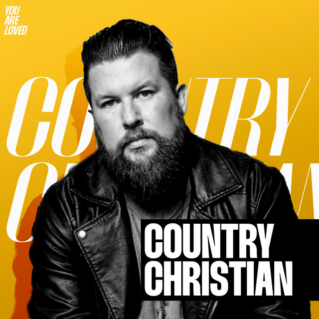 Country Christian Worship Music 2022 Playlist By You Are Loved Spotify