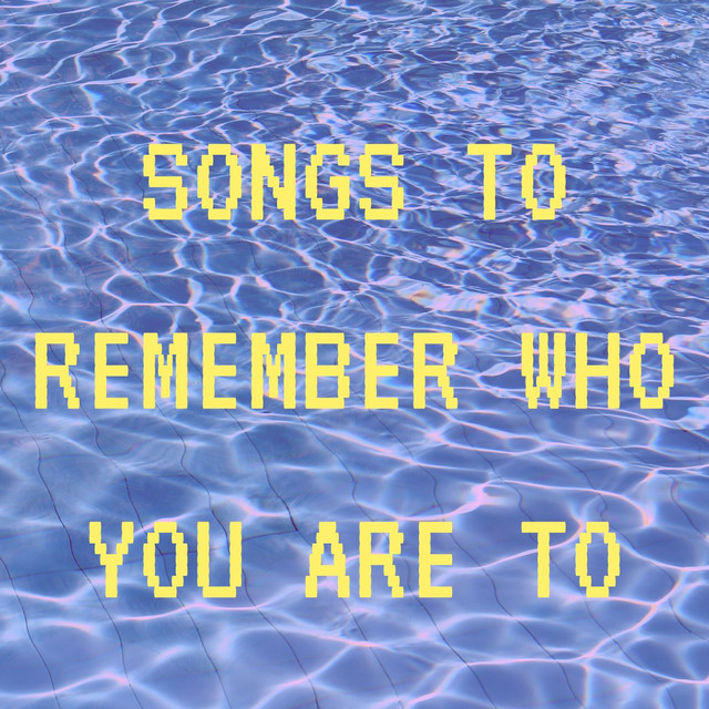 songs to remember who you are to - playlist by Emma Morcroft | Spotify