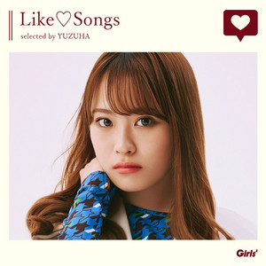 Like♡Songs selected by YUZUHA - playlist by Girls2_official | Spotify