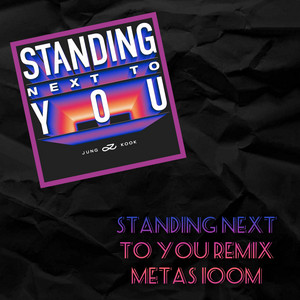 Standing Next To You Remix (Metas 100M) - playlist by RooNam | Spotify