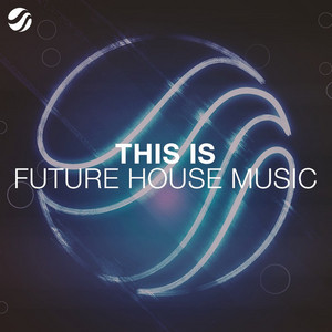 This Is Future House Music - playlist by Future House Music | Spotify