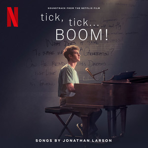 Tick Tick Boom Soundtrack From The Netflix Film Album By The Cast Of Netflix S Film Tick Tick Boom Spotify