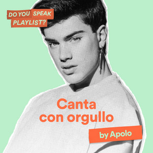 Canta con orgullo - playlist by APOLO | Spotify
