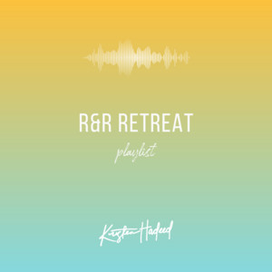 The R&R Retreat - playlist by kristenhadeed | Spotify