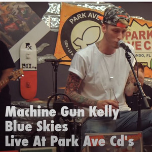 Machine Gun Kelly - Blue Skies - Live At Park Ave Cd's - playlist by ...