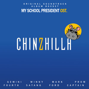 Chinzhilla Complete Collection 🐭 My School President OST 🎸💚 แฟนผมเป็น ...