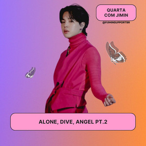 Quarta com Jimin: Alone+ Dive+ Angel Pt 2 - playlist by JiminSupportBR ...