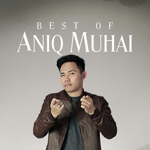 The Best of Aniq Muhai - playlist by Tarbiah Sentap Records | Spotify