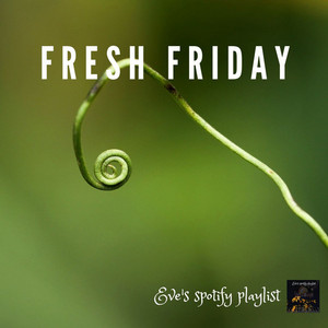 Fresh Friday - playlist by eve | Spotify