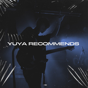 YUYA RECOMMENDS - playlist by YUYA YOSHIDA | Spotify