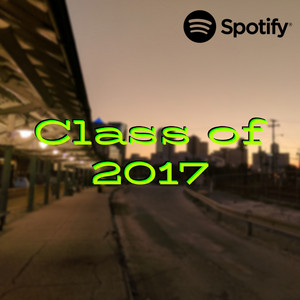 Class of 2017 - playlist by Jonathan | Spotify