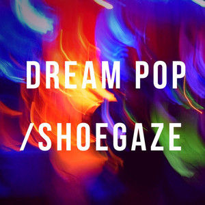 Dream Pop Shoegaze Playlist By Hunter Chaige Taylor Spotify
