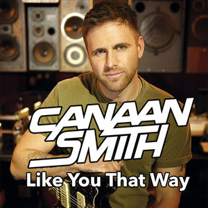 Canaan Smith Like You That Way - playlist by Canaan Smith | Spotify