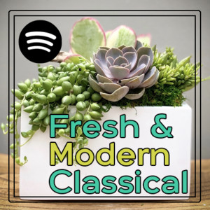 Fresh And Modern Classical Playlist By Simeon Trieu Spotify