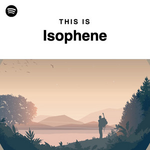 This Is Isophene - playlist by Brad Buenen | Spotify