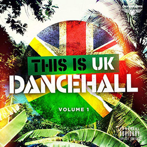 THIS IS UK DANCEHALL VOL. 1 {CD} {2016} - playlist by Jamaican Skinout