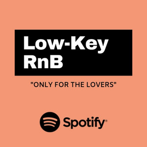 Low-Key RnB - playlist by Festivalnytt | Spotify