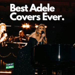 Best Adele Covers Ever. - playlist by Playlist Planet | Spotify
