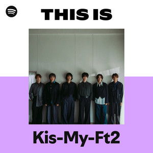 Kis-My-Ft2 | Spotify