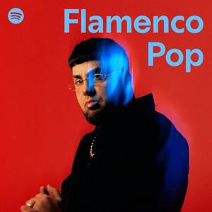 Flamenco Pop - 75 Songs - playlist by Spotify