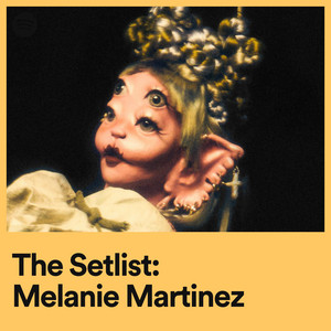 The Setlist: Melanie Martinez - playlist by Spotify | Spotify