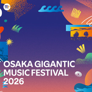 OSAKA GIGANTIC MUSIC FESTIVAL 2026 | Spotify Playlist