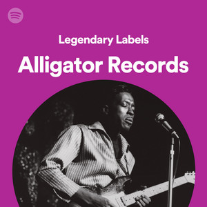 Legendary Labels: Alligator - playlist by Spotify | Spotify
