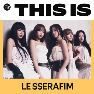 This Is LE SSERAFIM | Spotify Playlist