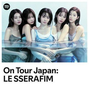 On Tour Japan: LE SSERAFIM | Spotify Playlist