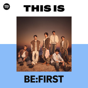 ビーファースト This Is BE:FIRST | Spotify Playlist