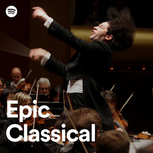 Epic Classical - playlist by Spotify | Spotify