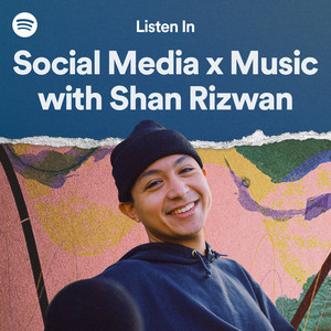 Social Media x Music with Shan Rizwan - playlist by Spotify | Spotify