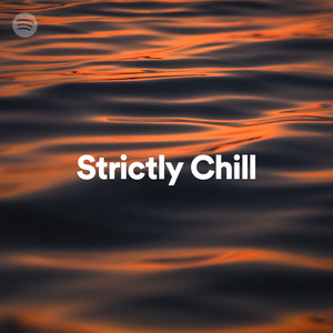 Strictly Chill - playlist by Spotify | Spotify