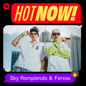HOT NOW - Sky Rompiendo & Ferxxo - playlist by Spotify | Spotify